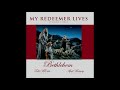 Todd McCabe April Moriarty My Redeemer Lives Volume Three Bethlehem Full Album Todd McCabe April Moriarty My Redeemer Lives Volume Three Bethlehem Full Album