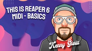 This is REAPER 6 - MIDI - The Basics (5/15)