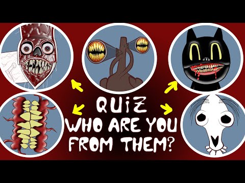 Are you Siren Head, Cartoon Cat, Long Horse, Bridge Worm or Smile Room? Check yourself !