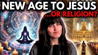 NEW AGE TO JESUS ...or religion? | don't be deceived again