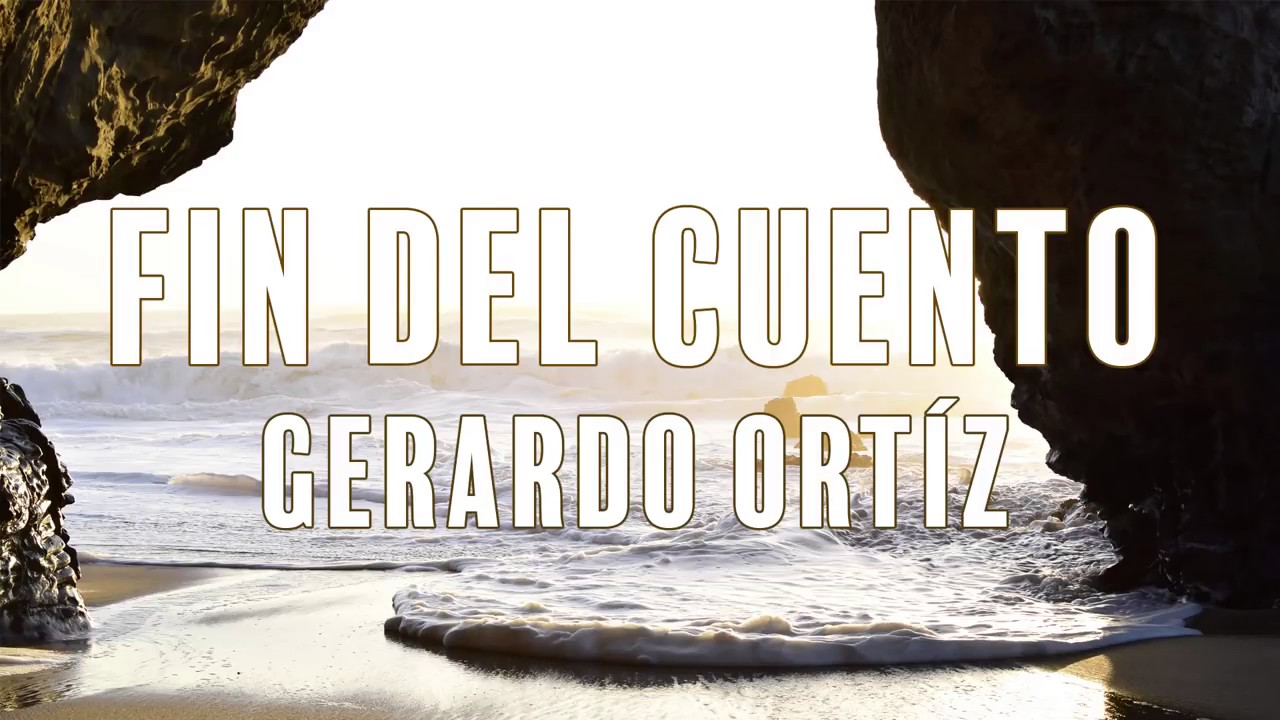 Gerardo Ortiz - Fin Del Cuento [Letra] - YouTube
