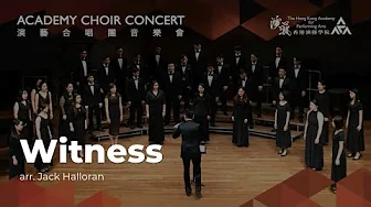 Witness - arr. Jack Halloran (HKAPA Choi) Witness - arr. Jack Halloran (HKAPA Choi)