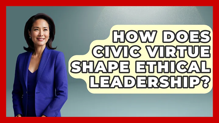 How Does Civic Virtue Shape Ethical Leadership? - Moral Politics Experts