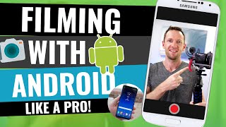 Shoot Professional Videos with an Android Smartphone - COMPLETE Guide!