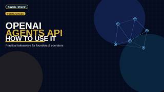 OpenAI Just Launched an Agents API — How Businesses Can Use It Guide