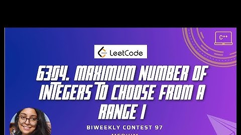 6304. Maximum Number of Integers to Choose From a Range I | Biweekly contest 97 | C++