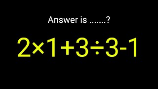 2×1+3÷3-1 = ❓ This Simple Math Problem Destroys Everyone | Only 1% Get This Right