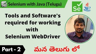 P2 - Tools & Software's required for working with Selenium WebDriver | Selenium | Java |