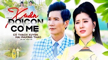Vọng Cổ Xuân Đời Con Có Mẹ - Cổ Thạch Xuyên & Mai Phương Thảo | Vọng Cổ Vu Lan Nghe Chua Xót Nhớ Mẹ