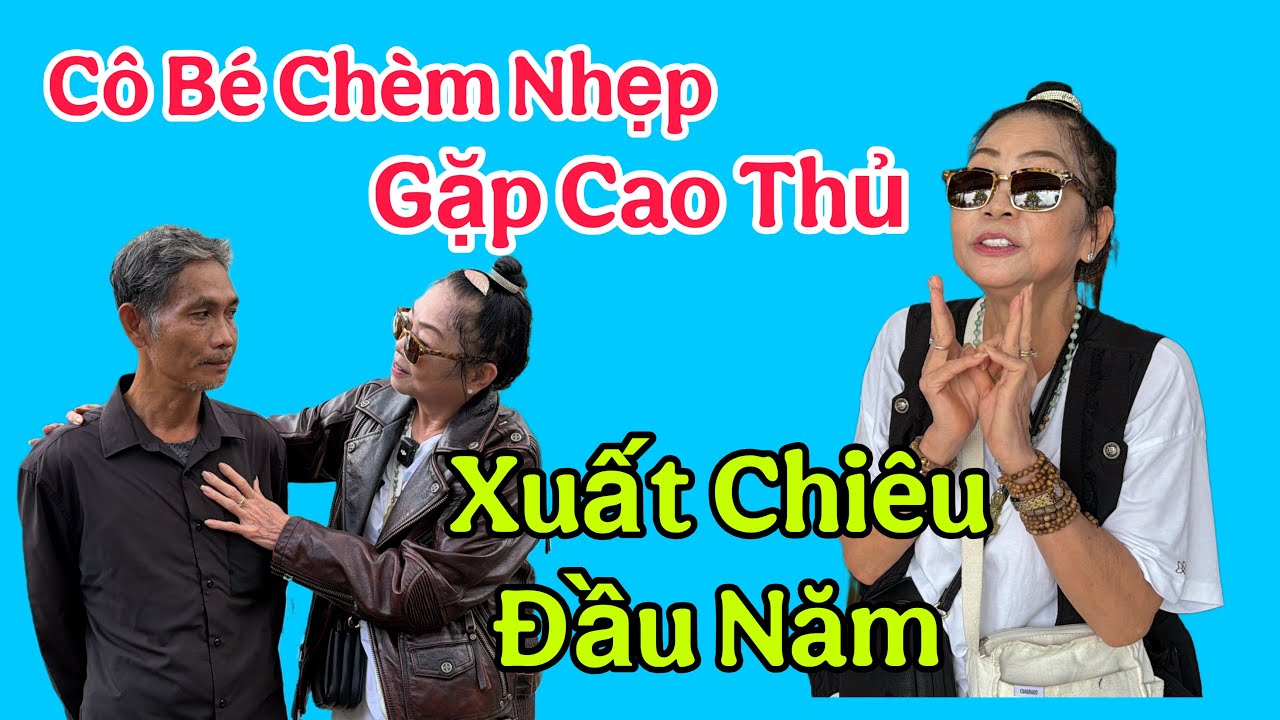 Cô Bé Chèm Nhẹp Gặp Cao Thủ Xuất Chiêu  Đầu Năm Bính Ngọ