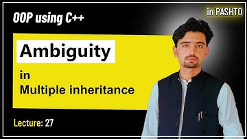 Lec 27: Ambiguity in multiple inheritance | inheritance | OOP using C++ | Pashto