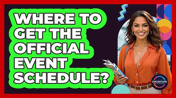 Where To Get The Official Event Schedule?