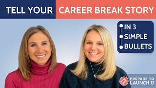 How To Tell Your Career Break Story in 3 Simple Bullets
