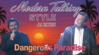 Modern Talking Style AI 2k25 Dangerous Paradise