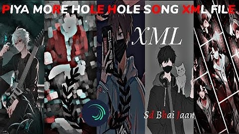PIYA❤️MORE HOLE HOLE😘Song xml | New Trend 💞Xml File | Xml preset💫| Alight Motion video //@sdbhaijaan