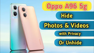 How to hide photos and videos in Oppo a96, oppo a96 hide photos, hide videos