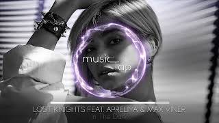 Lost Knights feat. Apreliya & Max Viner - In The Dark