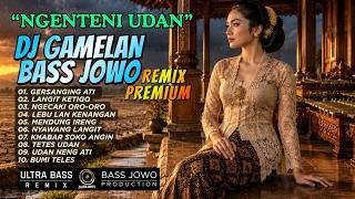 GAMELAN JAWA PREMIUM - NGENTENI UDAN | BASS JOWO GLERR - Kalem, Santai, GLERR...