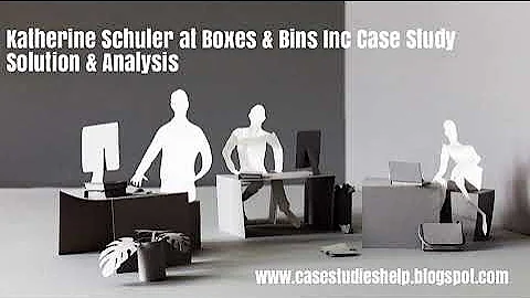Katherine Schuler at Boxes & Bins Inc Harvard Case...