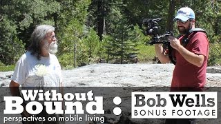 Without Bound: Bonus Footage (Bob Wells) by Michael Tubbs 40,038 views 9 years ago 2 minutes, 18 seconds