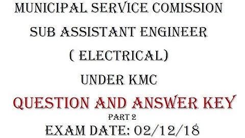 MUNICIPAL SERVICE COMMISSION|SUB-ASSISTANT ENGINEER(ELECTRICAL) UNDER KMC|ANSWER KEY|PART 2