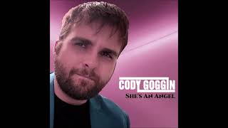 CODY GOGGIN - She's An Angel