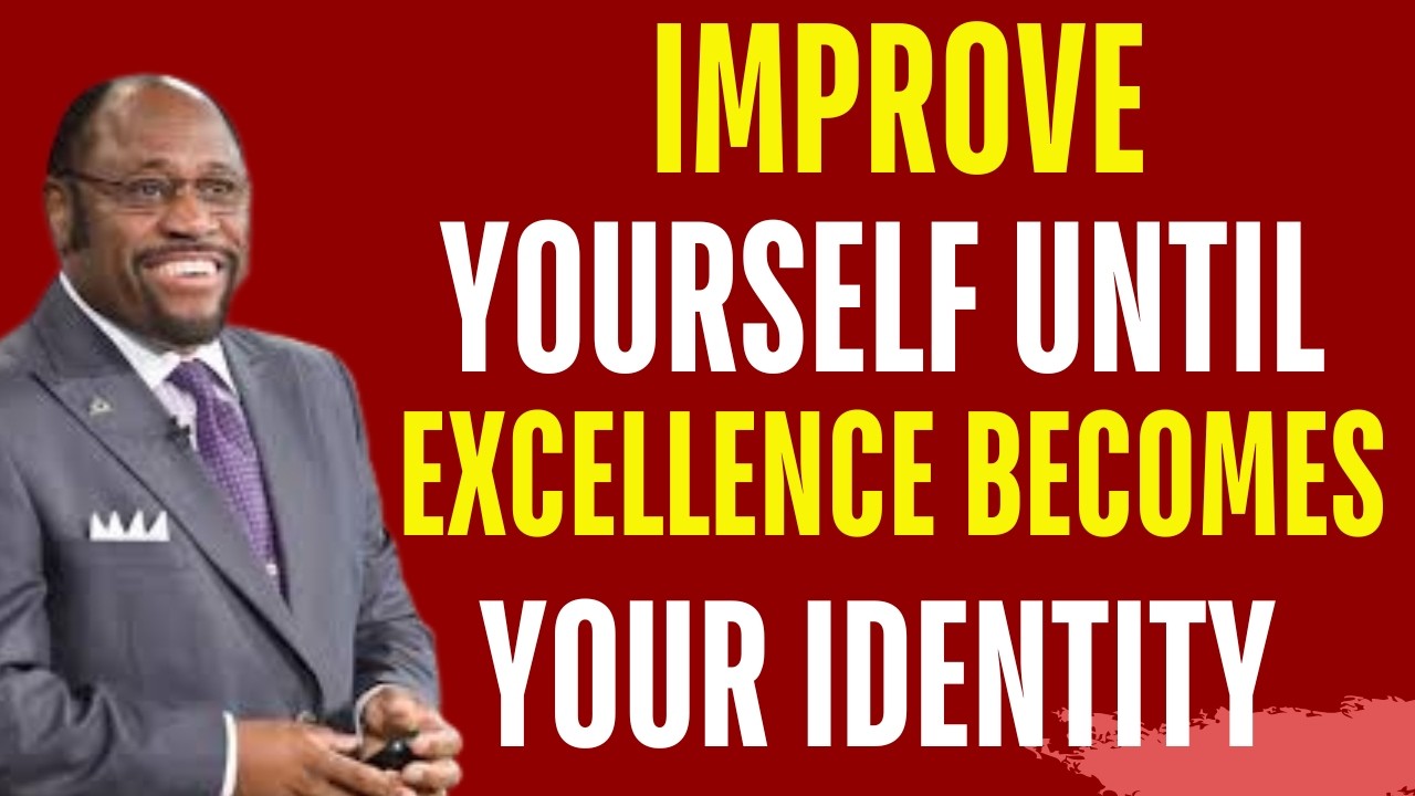 IMPROVE YOURSELF UNTIL EXCELLENCE BECOMES YOUR IDENTITY ⭐ | MYLES MUNROE MOTIVATION