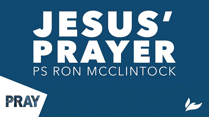Jesus' Prayer - Ps Ron McClintock