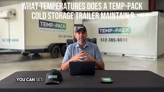 What Temperatures can a Temp-Pack Cold Storage Trailer Maintain? What Size Cold Storage Trailers Are Available