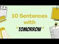 10 Sentences with &#39;TOMORROW&#39;