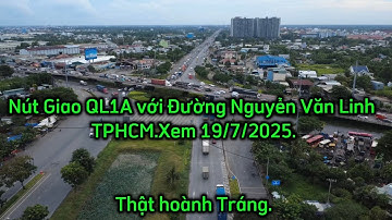 Nút Giao QL1A với Đường Nguyễn Văn Linh TPHCM.Xem 19/7/2025.
