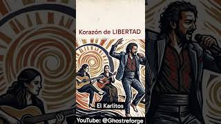 El Karlitos –Korazón de LIBERTAD – Canciones De Amor | Ghostreforge