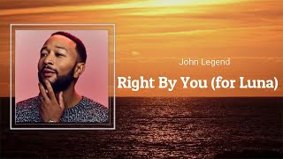 John Legend - Right By You (Lyrics) 🎵