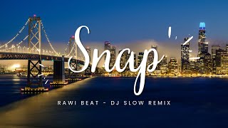 Dj slow - Snap - remix rawi beat (Lyrics)