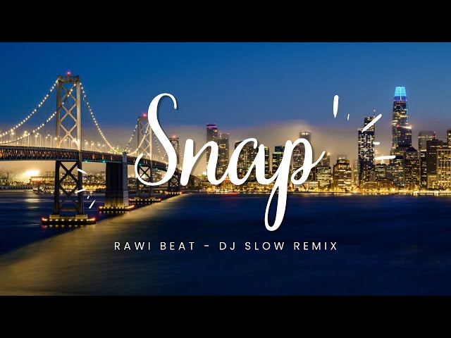 Dj slow - Snap - remix rawi beat (Lyrics) class=