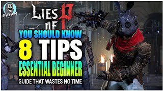 8 ESSENTIAL Beginner TIPS You Should Know | Lies Of P Guide