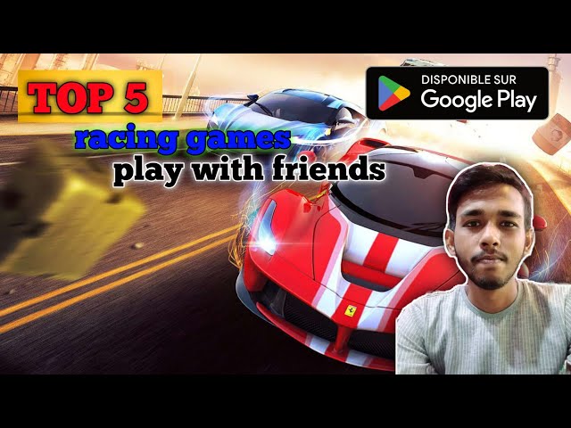Which are the best racing games which we can play with our friends