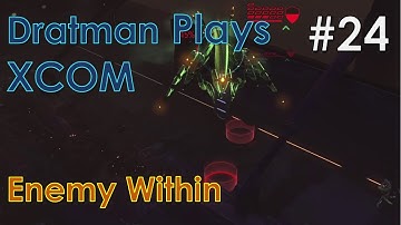 Dratman Plays XCOM Enemy Within E24