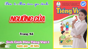 NGƯỠNG CỬA︱Tiếng Việt Lớp 3 Cánh Diều Bài 4 Trang 46︱[học cùng youtube]