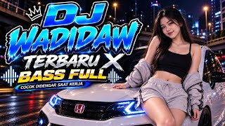 DJ WADIDAW || FULL BASS SOUND JATIM TERBARU || BASSS GLERRR