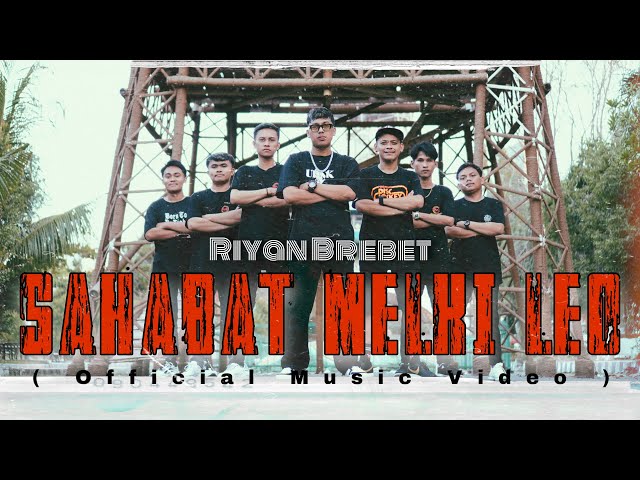 Riyan Brebet - SAHABAT MELKI LEO ( Official Music Video ) class=