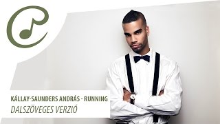 Video thumbnail of "Kállay-Saunders András - Running (dalszöveggel - lyrics video)"
