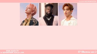 [LuckySEVENTEEN中字] Pink Sweat$ '17' (feat. Joshua & DK of SEVENTEEN)｜SEVENTEEN｜