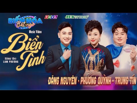 BIỂN TÌNH (St: Lam Phương) - Đăng Nguyên ft Phương Quỳnh, Trung Tín | BIẾN HÓA BẤT NGỜ 2025