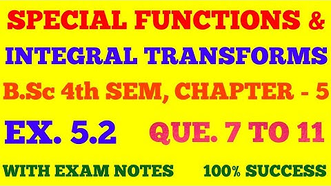 EX. 5.2 QUE. 7 TO 11 | LAPLACE TRANSFORMS | B.Sc 4th SEM MATHS | SPECIAL FUNC. & INTEGRAL TRANSFORMS