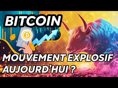 BITCOIN MOUVEMENT EXPLOSIF AUJOURDHUI ? 🔥