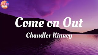 Chandler Kinney - Come on Out / Lyrics Resimi