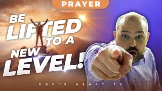 BE LIFTED TO A NEW LEVEL!!! | Interactive Prayer | Brother Chris