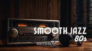 Smooth Jazz 80s: Timeless Vibes,  Vol. 1