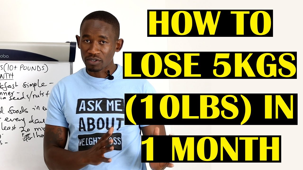 How to Lose 5Kgs in One Month Lose 10 Pounds in 1 Month